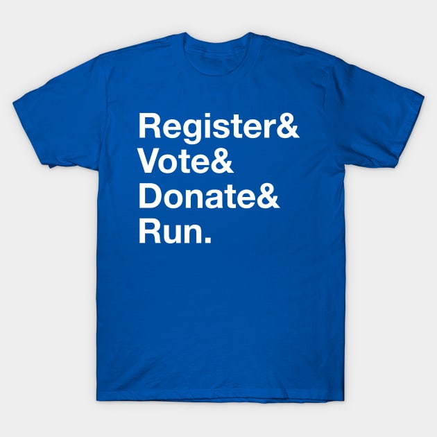 Register & Vote & Donate & Run Elections T-Shirt by BuzzBenson